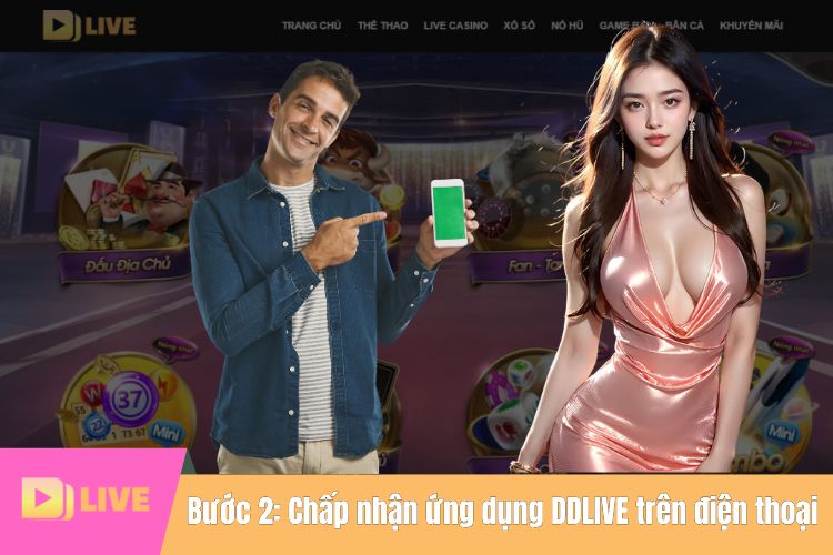 Bước 2: Chấp nhận ứng dụng DDLIVE trên điện thoại