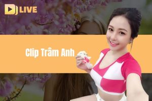 Clip Trâm Anh là gì? Cô nàng hot girl từng chinh phục Pewpew