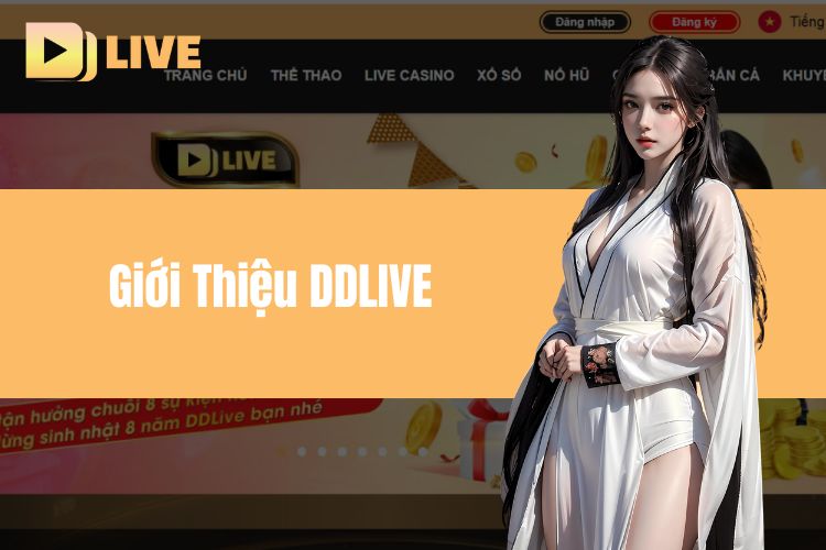 Giới thiệu DDLIVE - Thiên đường cá cược gái xinh số 1 Việt Nam