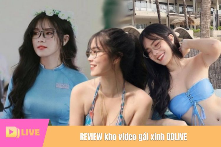 REVIEW kho video gái xinh DDLIVE