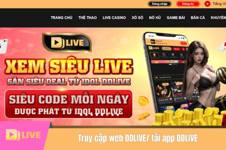 Truy cập web DDLIVE/ tải app DDLIVE